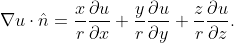 \displaystyle{\nabla u\cdot\hat{n}=\frac{x}{r} \frac{\partial u}{\partial x} +\frac{y}{r} \frac{\partial u}{\partial y} + \frac{z}{r} \frac{\partial u}{\partial z}.}